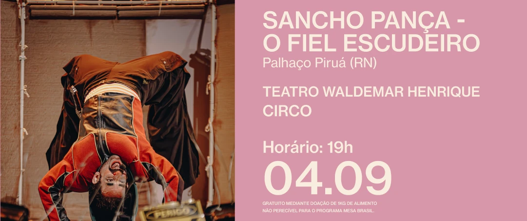 Cartaz do espetáculo Sancho Pança do Palhaço Piruá (RN). Em cena, uma pessoa com figurino vermelho realiza uma acrobacia de cabeça para baixo. Informações: Teatro Waldemar Henrique, 04/09 às 19h, classificação 12 anos, acessibilidade em Libras.