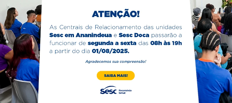 Aviso Centrais de Relacionamento Sesc em Ananindeua e Sesc Doca